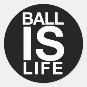 Ball Is Life Logo For Basketball Fans And Players Classic Round Sticker