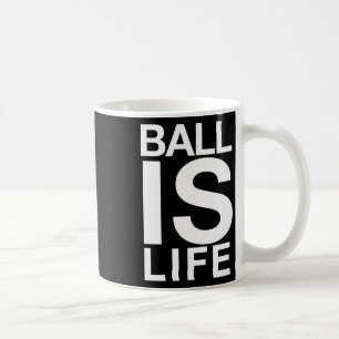Ball Is Life Logo For Basketball Fans And Players Coffee Mug