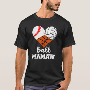 Ball Mamaw Heart Funny Baseball Volleyball Basketb T-Shirt