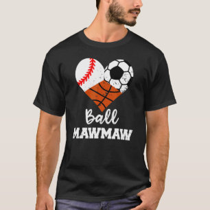 Ball Mawmaw Heart Baseball Soccer Basketball Maw T-Shirt
