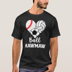 Ball Mawmaw Heart Baseball Volleyball Soccer Maw T-Shirt