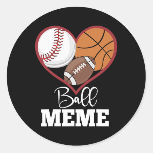 Ball Meme Baseball Football Basketball Heart Classic Round Sticker
