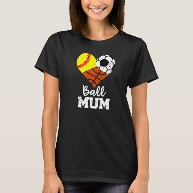 Ball Mom Heart  Softball Soccer Basketball Mom T-Shirt (Front)