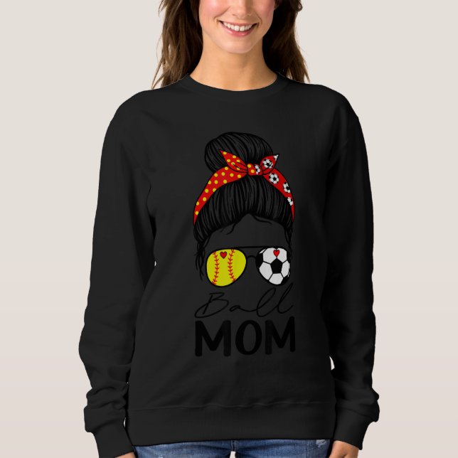 Ball Mom  Softball Soccer Mom Messy Bun Sweatshirt (Front)