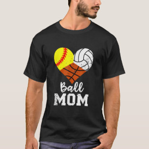 Ball Mum Funny Softball Volleyball Basketball Mum T-Shirt