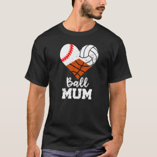 Ball Mum Heart Baseball Volleyball Basketball Mum T-Shirt