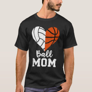 Ball Mum Heart Funny Volleyball Basketball Mum T-Shirt