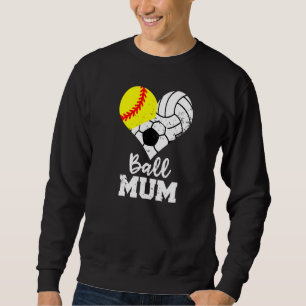 Ball Mum Heart  Softball Volleyball Soccer Mum Sweatshirt
