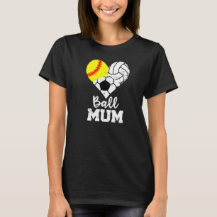 Ball Mum Heart Softball Volleyball Soccer Mum T-Shirt