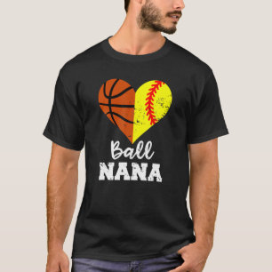 Ball Nana Funny Softball Basketball Nana T-Shirt