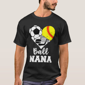 Ball Nana He Soccer Softball Hockey Nana T-Shirt