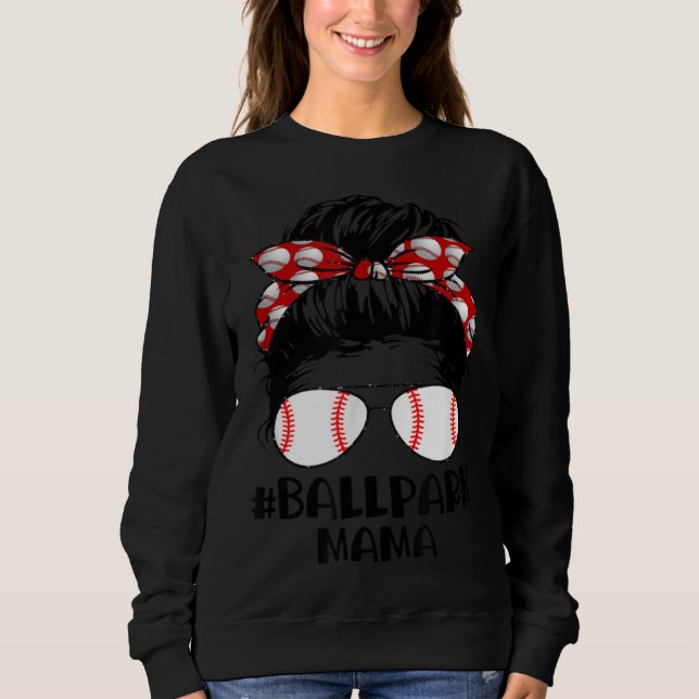 Ball Park Mama Baseball Softball Mother's Day Mom  Sweatshirt (Front)