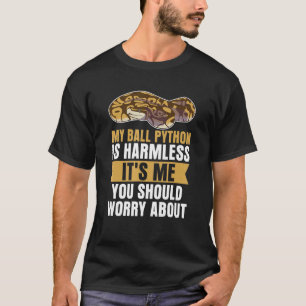 Ball Python Owner Reptile Snake Sarcasm Herpetolo T-Shirt