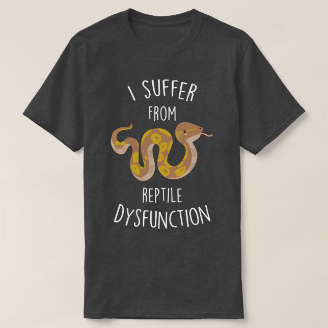 Ball Python Reptile Dysfunction 1 T-Shirt (Design Front)