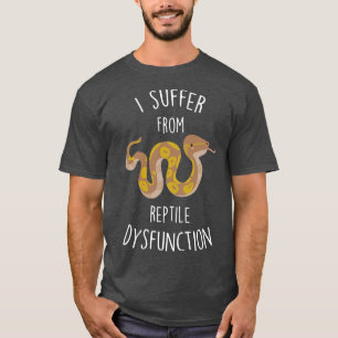 Ball Python Reptile Dysfunction 1 T-Shirt