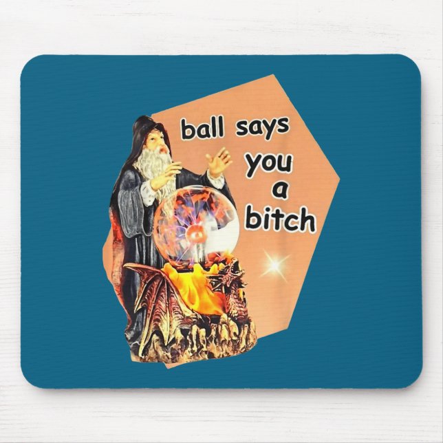 Ball Says You A Btch Meme  Mouse Pad (Front)