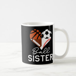 Ball Sister Basketball Football Baseball Soccer Coffee Mug