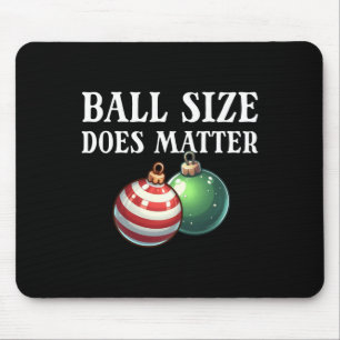 Ball Size Does Funny Men's Raunchy Christmas Gear Mouse Pad
