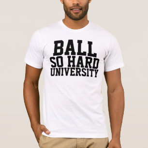 Ball So Hard T-Shirt