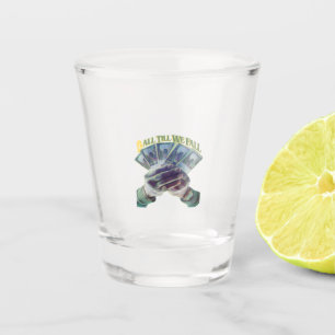 BALL TILL WE FALL SHOT GLASS
