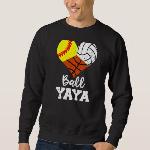 Ball Yaya Heart  Softball Volleyball Basketball Ya Sweatshirt