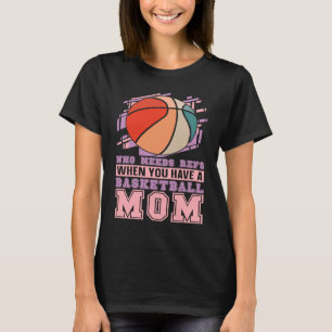 Baller Mother  Streetball Player Bball Hoops Baske T-Shirt