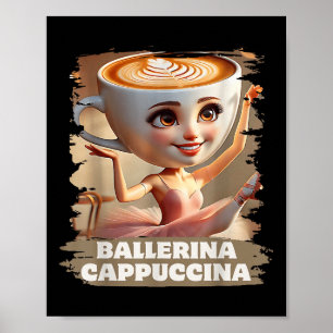 Ballerina Cappuccina Funny Italian Brainrot Meme B Poster