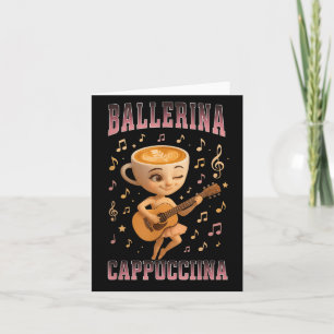 Ballerina Cappuccina Italian Brainrot Guitar Music Card