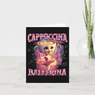 Ballerina Capuchina Funny Italian Brainrot Meme Hu Card