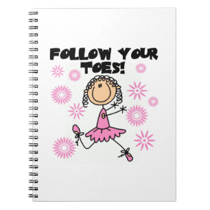 Ballerina Follow Your Toes T-shirts and Gifts Notebook