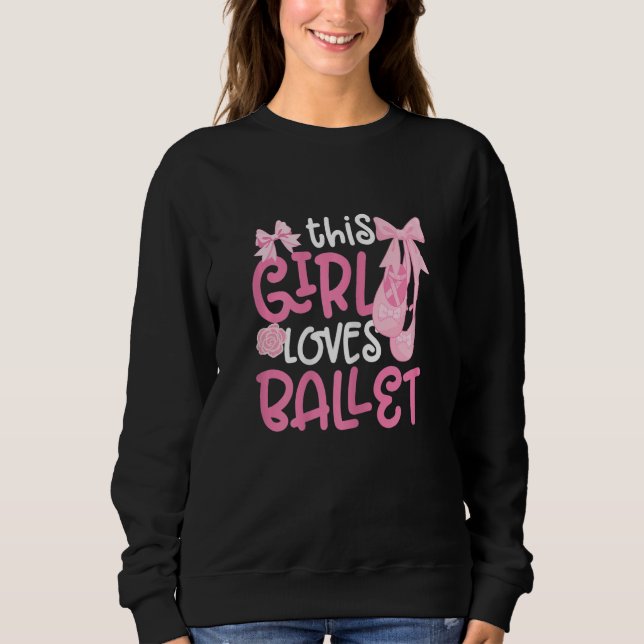 Ballerina Girl Ballet Barre Ballet Dancer Pointe S Sweatshirt (Front)