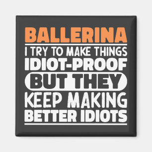 Ballerina I Try To Make Things Funny Sayings Cool Magnet