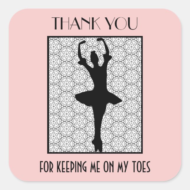 Ballerina Thank You For Keeping Me On My Toes Square Sticker (Front)