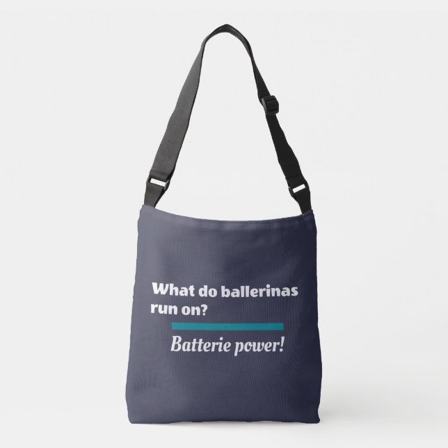 Ballerinas Ballet Dance Joke Batterie Crossbody Bag (Front)
