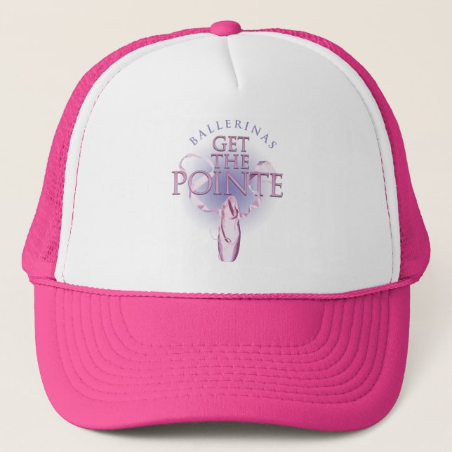 Ballerinas Get the Pointe Trucker Hat (Front)