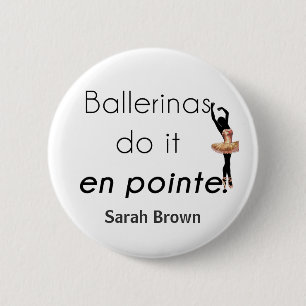 Ballerinas so it! 6 cm round badge