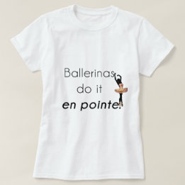 Ballerinas so it! T-Shirt