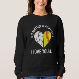 Ballers For A Softball & Volleyball Player Sweatshirt