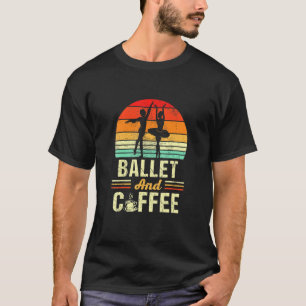 Ballet And Coffee Vintage Funny Dancing Ballerina  T-Shirt