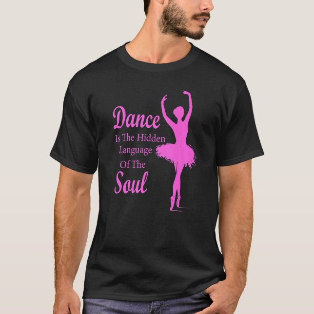 Ballet Ballerina Dance is the hidden language of t T-Shirt (Front)