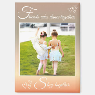 Ballet Best Friends Cute Dance Quote & Photo  Magnet