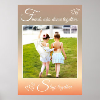 Ballet Best Friends Dance Quote & Photo  Poster