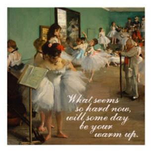 Ballet Class | Edgar Degas | Inspirational Quote Poster