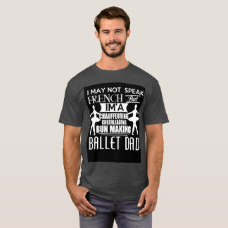 Ballet Dad T-shirt