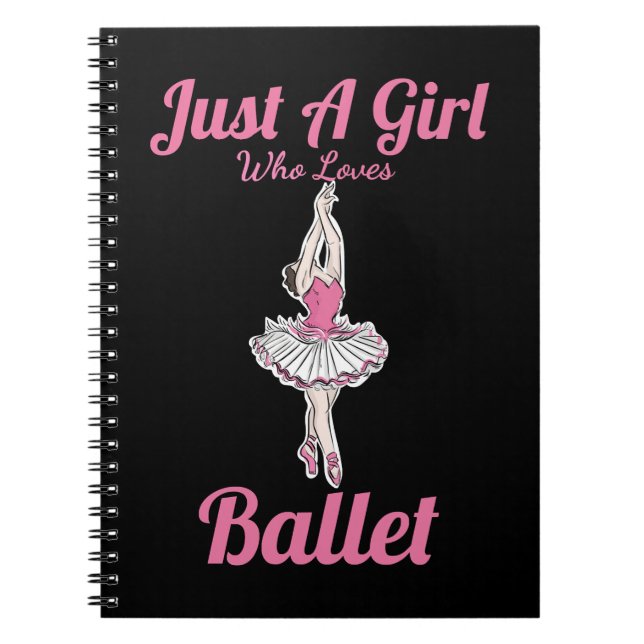 Ballet Dance Just a girl who loves to dancecute cl Notebook (Front)