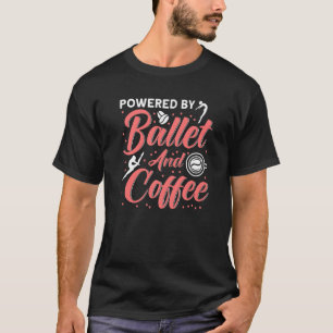 Ballet Dancer Dance Girl Ballerina Ballet And Coff T-Shirt