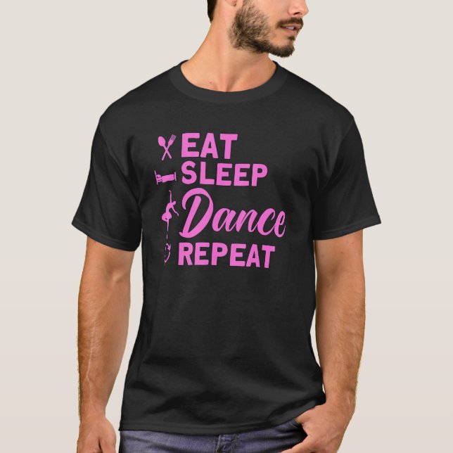 Ballet Dancer Dance Girl Ballerina Eat Sleep Dance T-Shirt (Front)