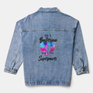 Ballet Dancer Dance Girl Ballerina Heart I'm A Bal Denim Jacket