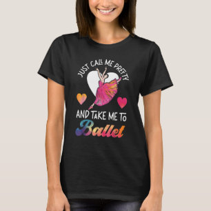 Ballet Dancer Dance Girl Ballerina Just Call Me Pr T-Shirt