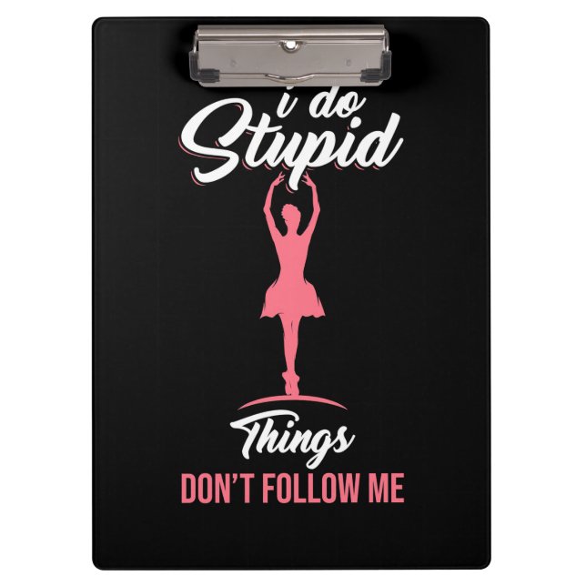 Ballet Dancer Do Not Follow Me Clipboard (Front)